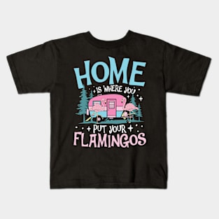 Home is Where You Put Your Flamingos - Flamingo Lover Kids T-Shirt